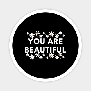 You Are Beautiful With Flowers Magnet